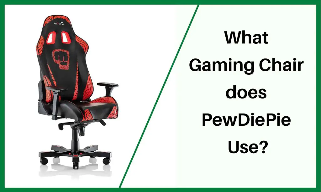 What Gaming Chair Does PewDiePie Use?
