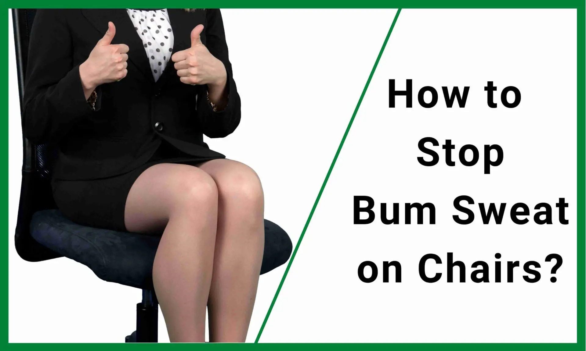 How to Stop bum Sweat on Chairs?