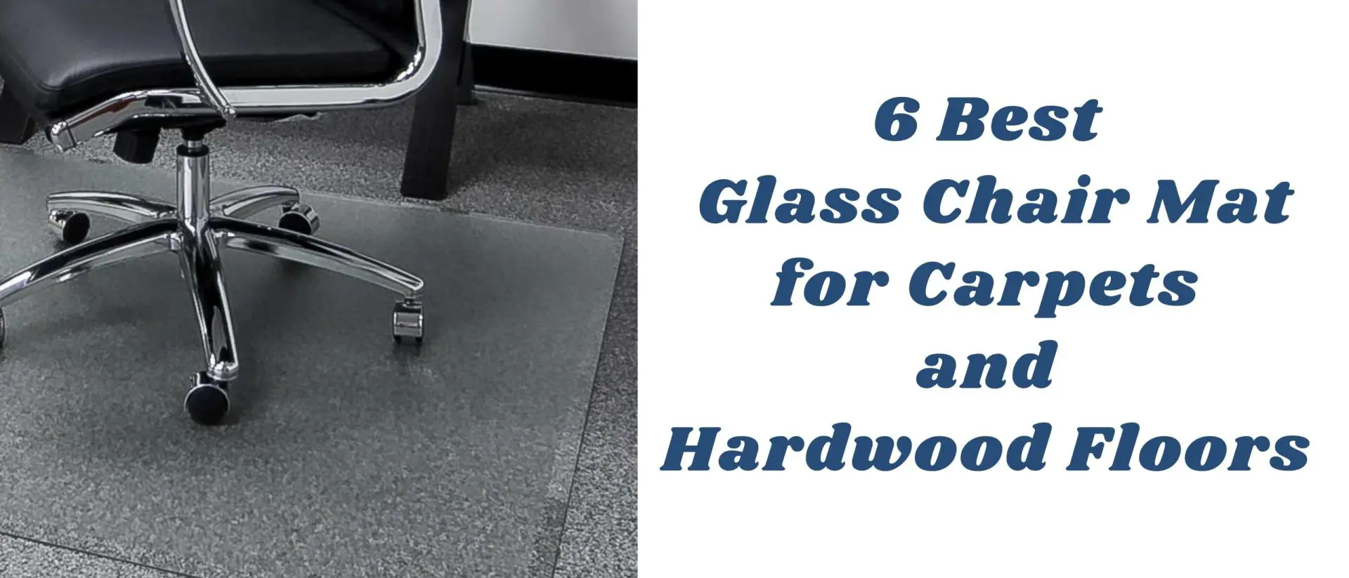 Best Glass Chair Mats for Carpet and Hardwood Floors